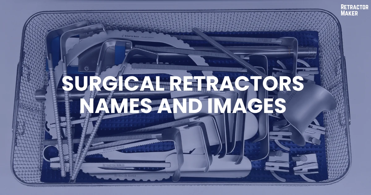 Surgical retractors names, images and uses